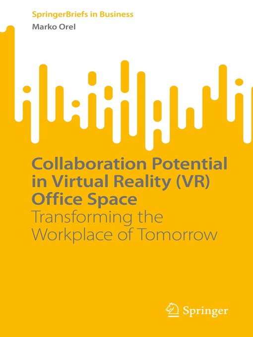 Title details for Collaboration Potential in Virtual Reality (VR) Office Space by Marko Orel - Available